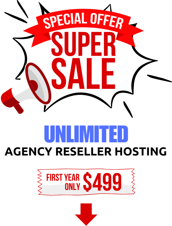 Special Offer - Super Sale. Unlimited Agency Reseller Hosting First Year Only $499
